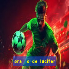 ora  o de lucifer para ganhar na mega sena